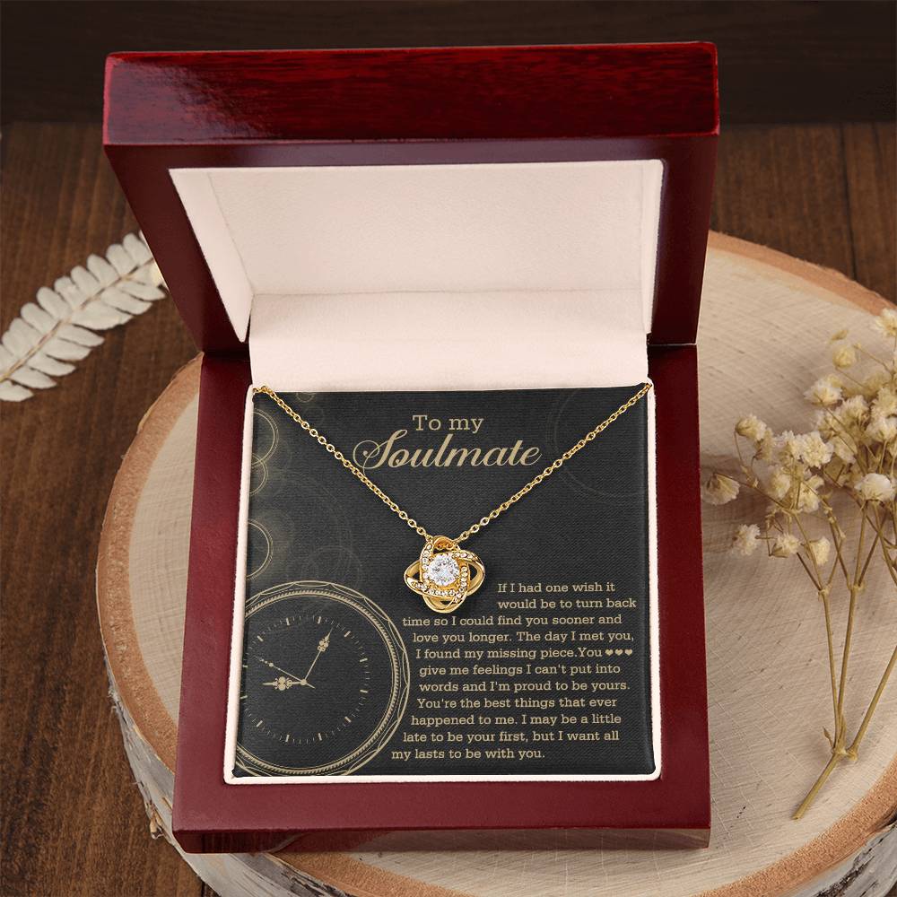 To My Soulmate - If I had one wish it would be to turn back the clock - Love Knot Necklace.