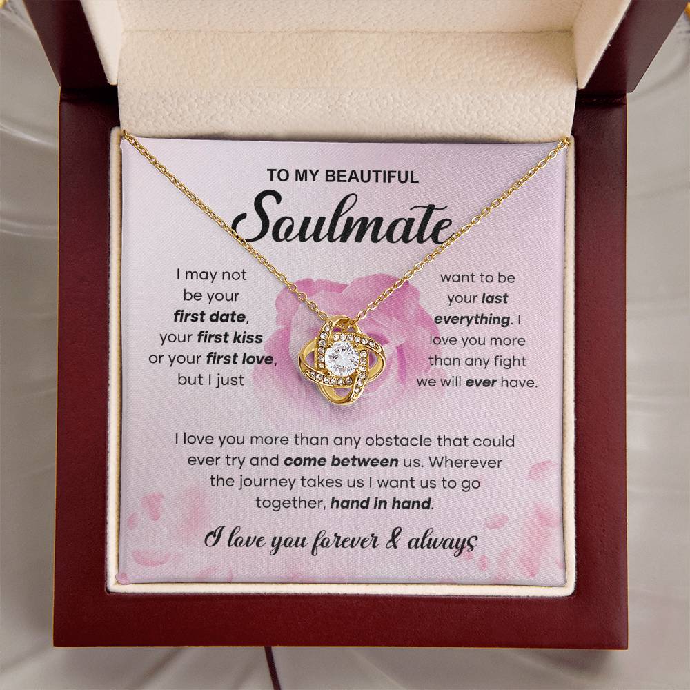 To My Beautiful Soulmate - I love you more than any obstacle that could ever try and come between us - Love Knot Necklace.