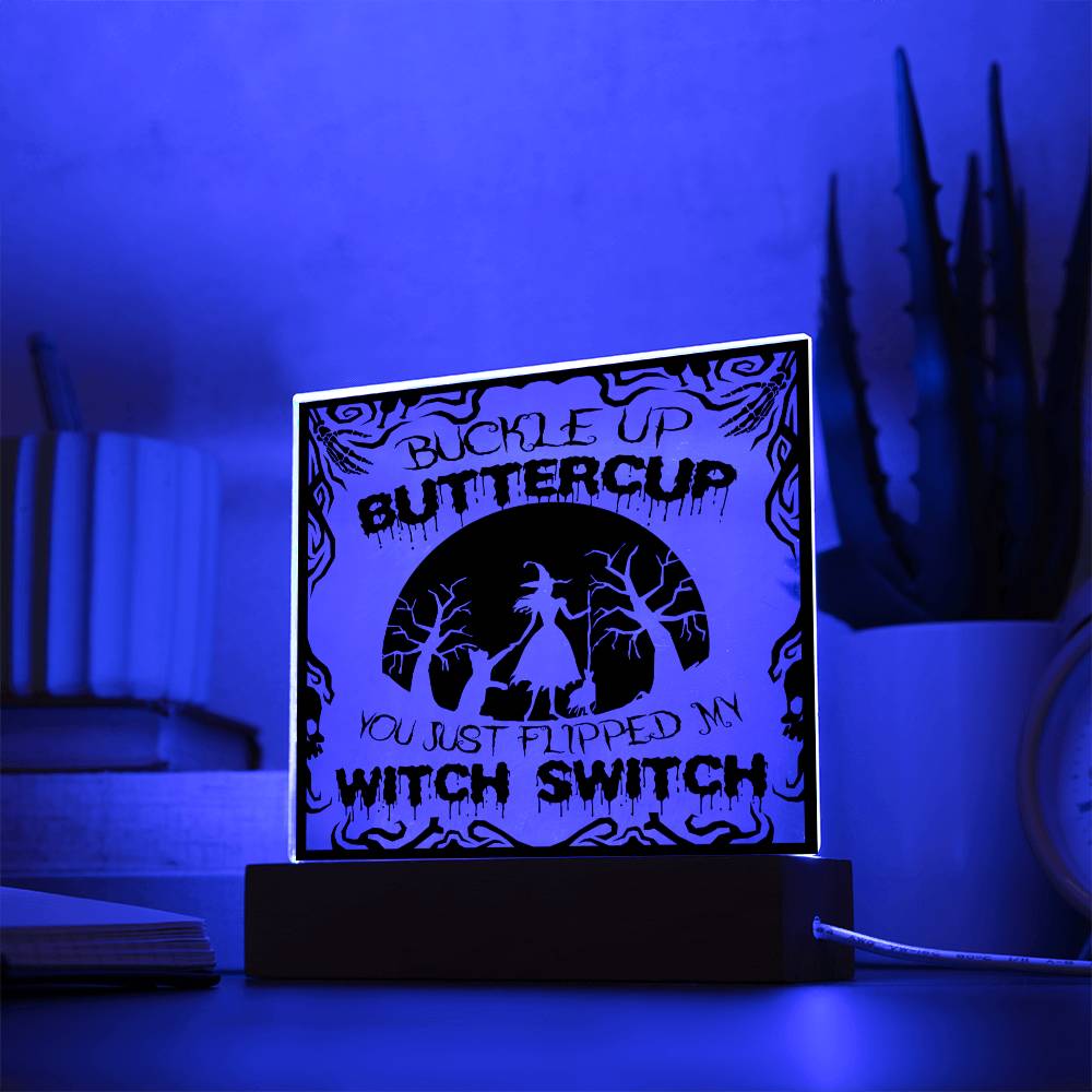 Daughter - Buckle up buttercup you just flipped my with switch - LED ACrylic Plaque