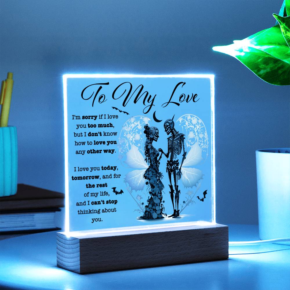 To my Wife - I love you today, tomorrow, and for the rest of my life - LED Acrylic Plaque.