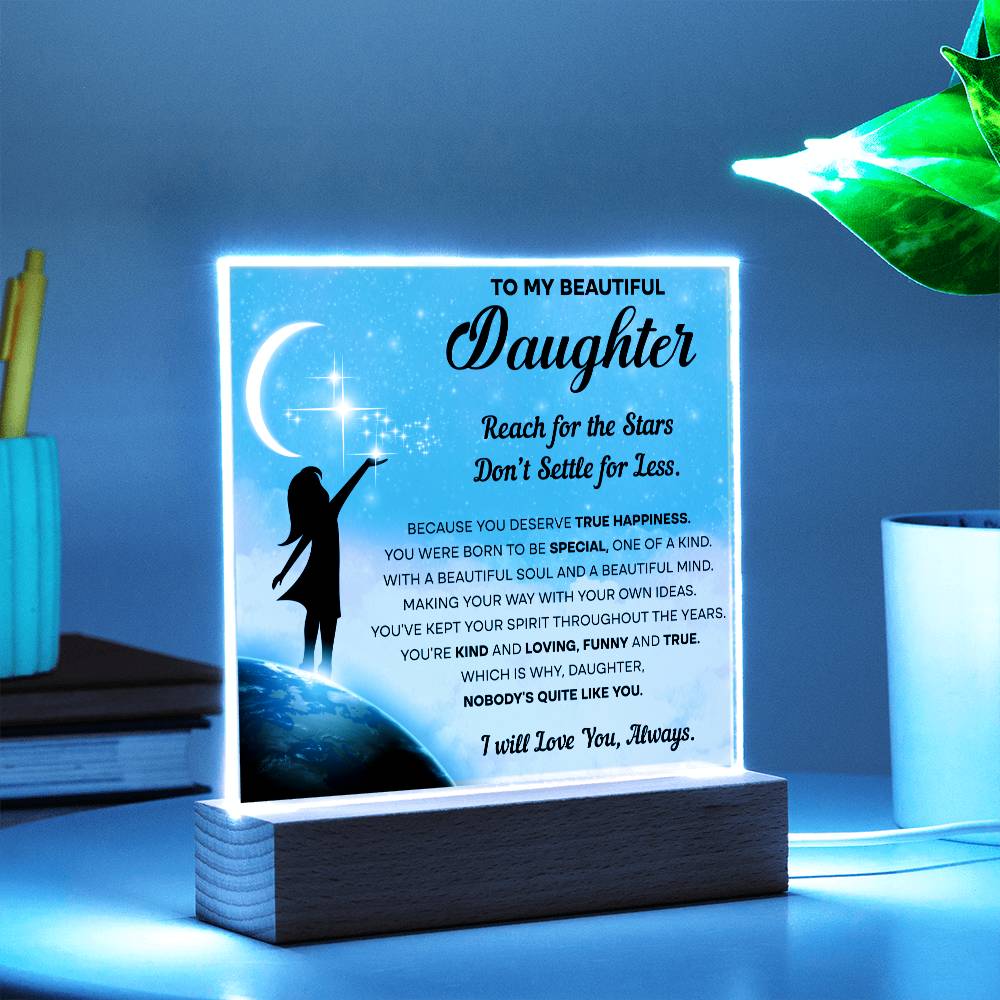 Daughter gifts - Reach for the Stars Don't Settle for Less - LED Acrylic Plaque.
