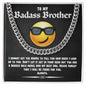 To My Bad Ass Brother - Cuban Necklace