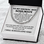 To  My Smokin' Hot Soulmate -Sometimes it's hard to find works to tell you how much you mean to me - Cuban Chain Necklace.