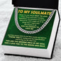 To my Soulmate - You are the missing piece of my soul - Cuban chain necklace.