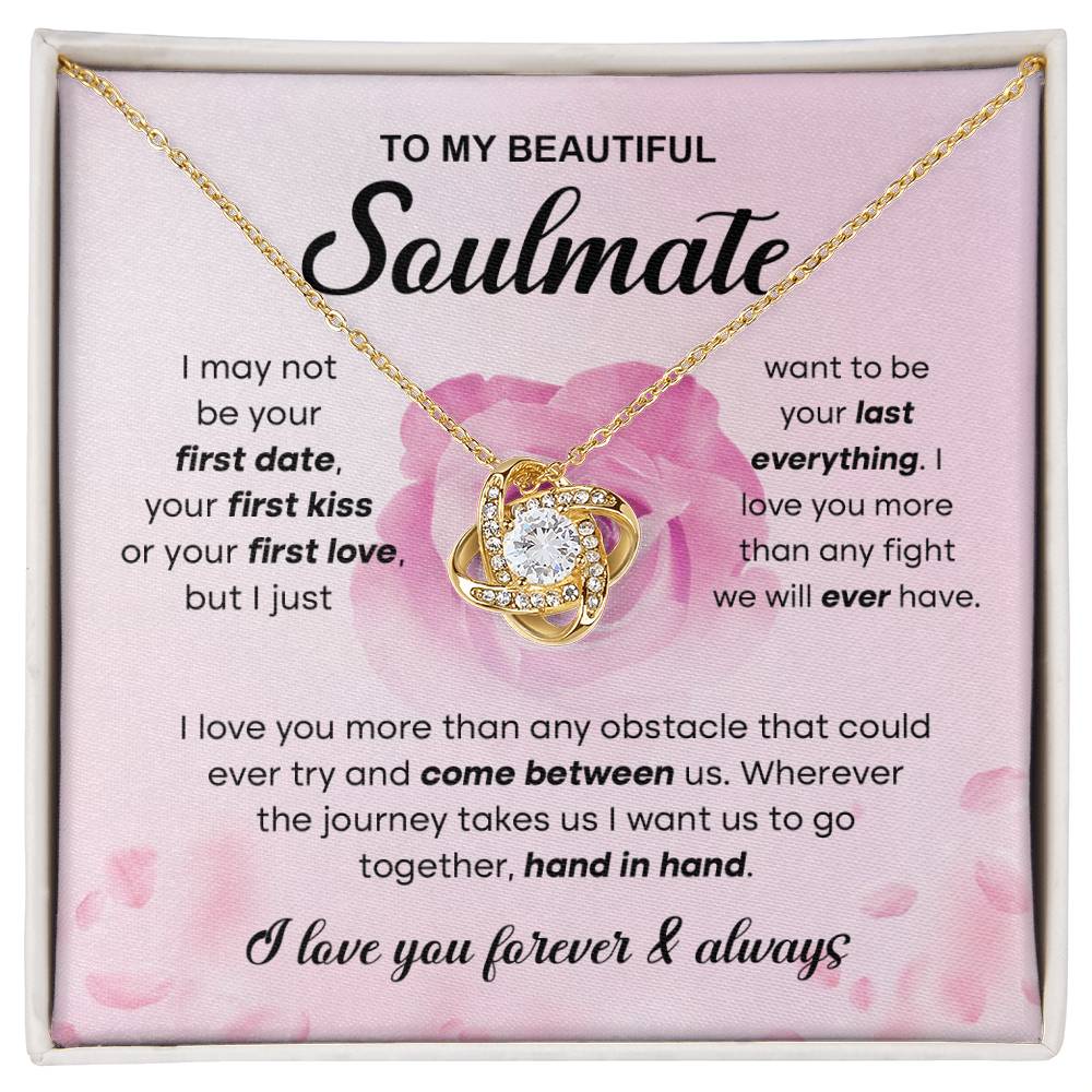 To  My Beautiful Soulmate - I love you more than any obstacle that could ever try and come between us - Love Knot Necklace.