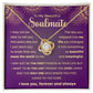 To My Beautiful Soulmate - I may not be the first person in your life but.. - Love Knot Necklace.
