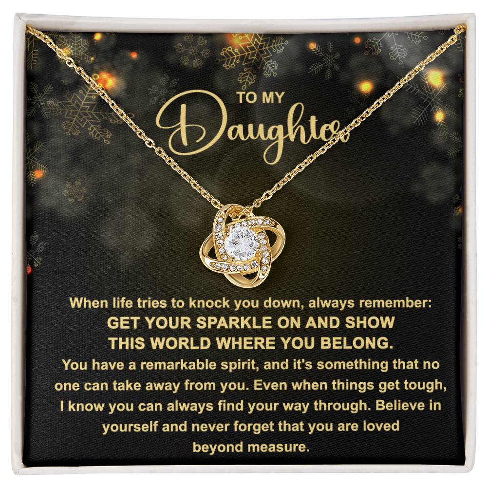 To My daughter  - Get your Sparkle on and show this world where you belong - Love Knot Necklace.