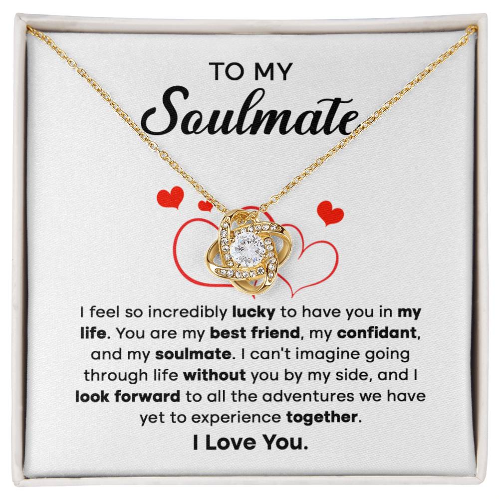 To my Soulmate - I can't imagine going through life without you by my side - Love Knot Necklace.