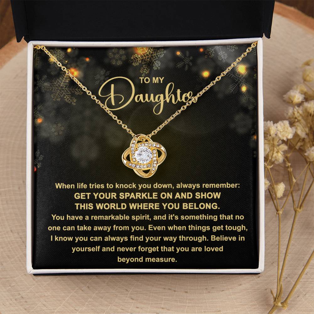 To My daughter  - Get your Sparkle on and show this world where you belong - Love Knot Necklace.