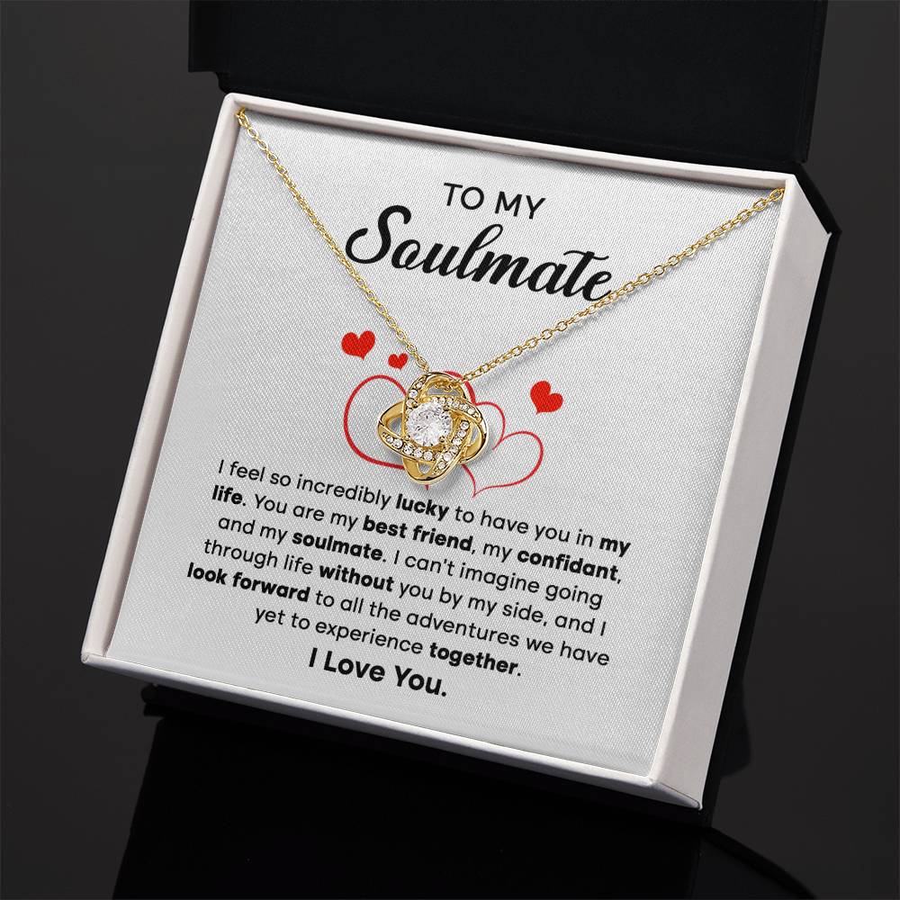 To my Soulmate - I can't imagine going through life without you by my side - Love Knot Necklace.
