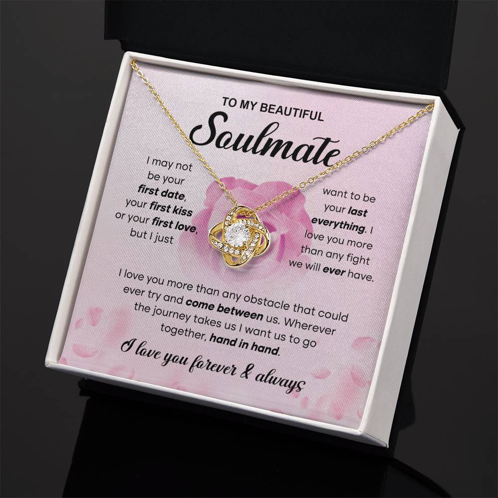 To  My Beautiful Soulmate - I love you more than any obstacle that could ever try and come between us - Love Knot Necklace.