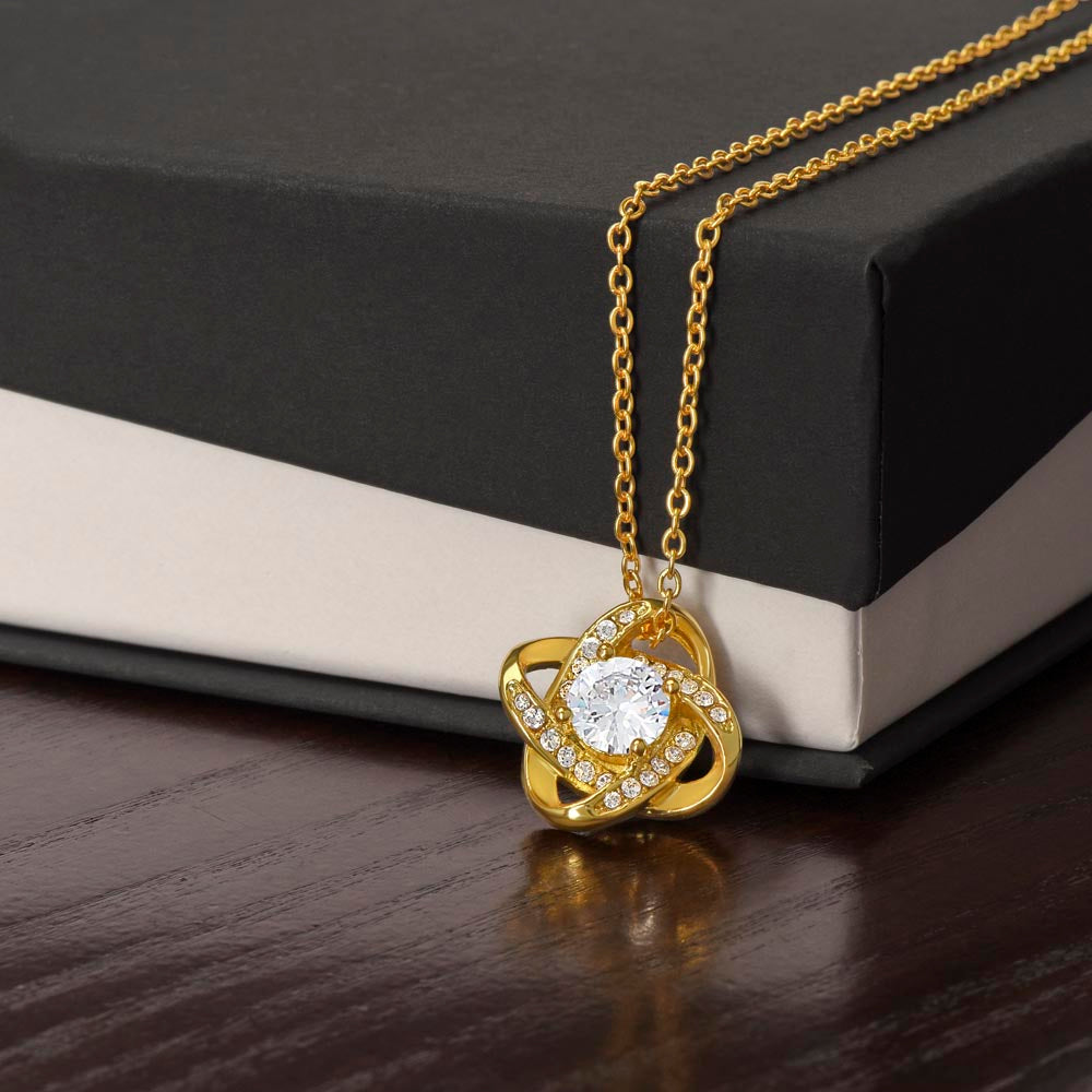 To my Soulmate - I can not imagine a life without you - Love Knot Necklace