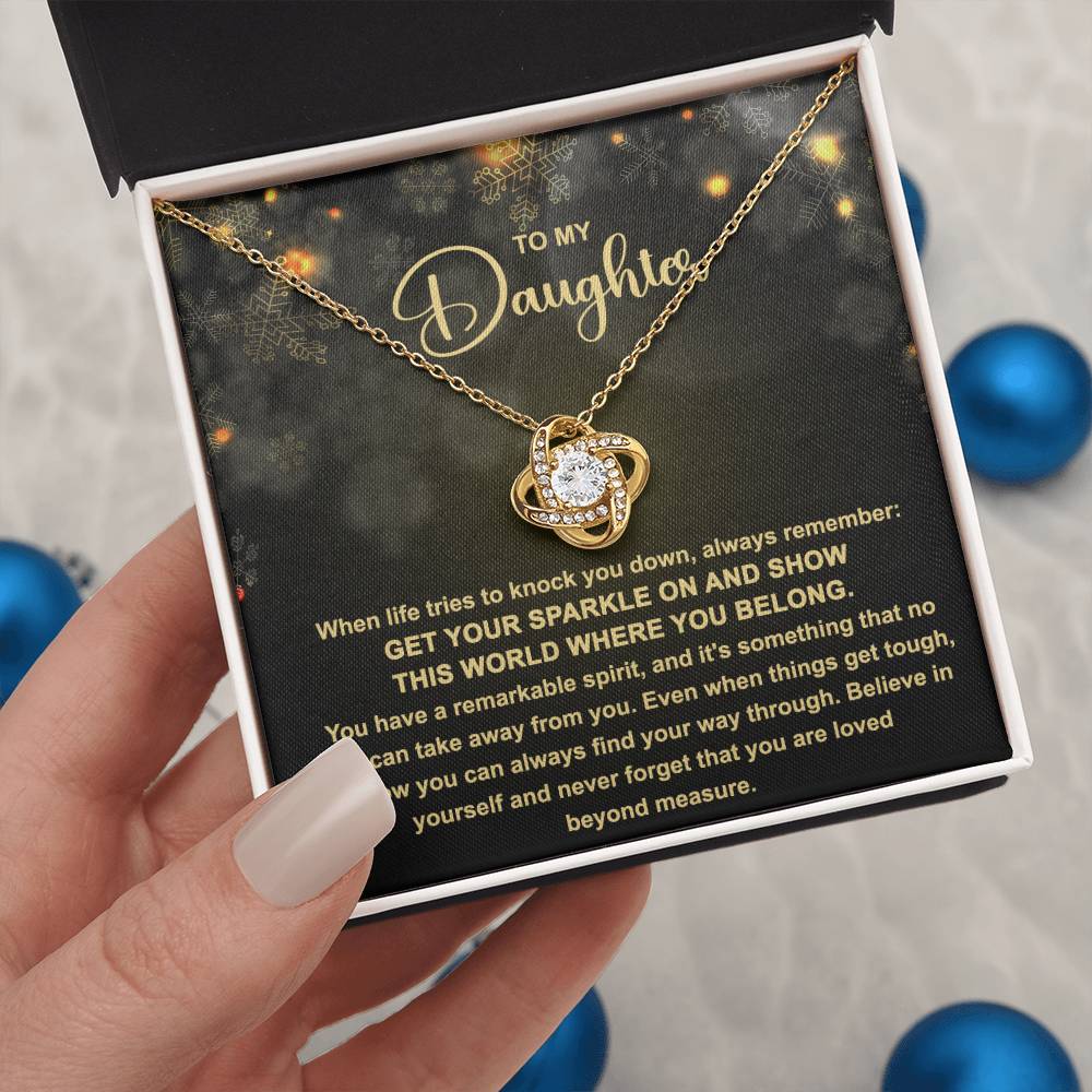 To My daughter  - Get your Sparkle on and show this world where you belong - Love Knot Necklace.