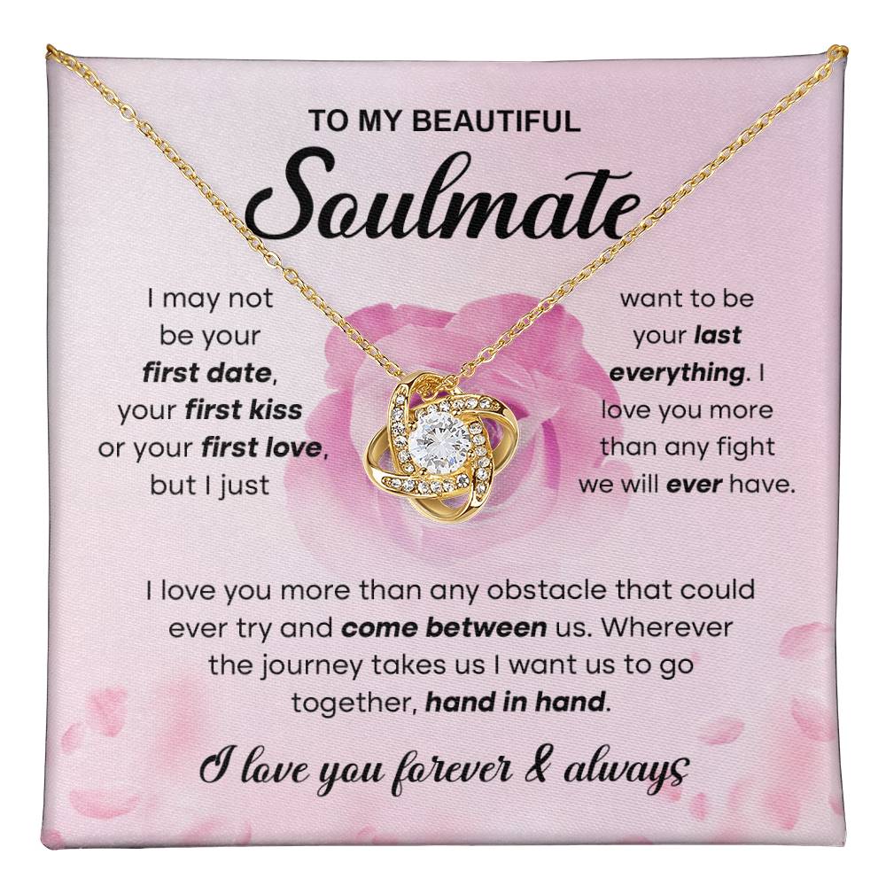 To  My Beautiful Soulmate - I love you more than any obstacle that could ever try and come between us - Love Knot Necklace.