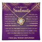 To My Beautiful Soulmate - I may not be the first person in your life but.. - Love Knot Necklace.