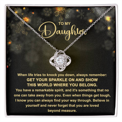 To My daughter  - Get your Sparkle on and show this world where you belong - Love Knot Necklace.