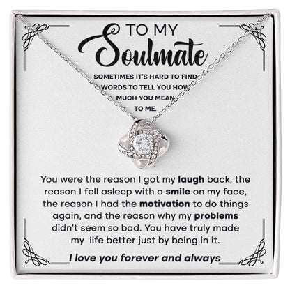 To my Soulmate - You're the reason I got my laugh back, the reason I fell asleep,.. - Love Knot Necklace.