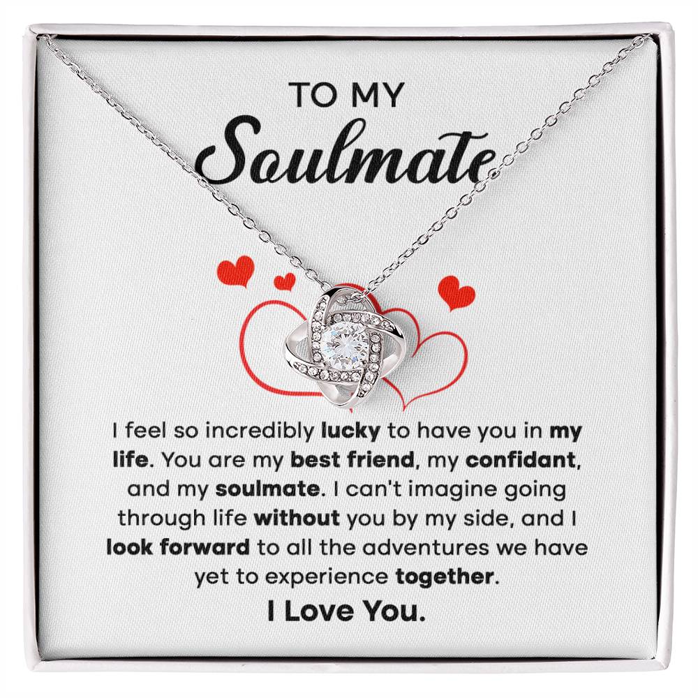 To my Soulmate - I can't imagine going through life without you by my side - Love Knot Necklace.