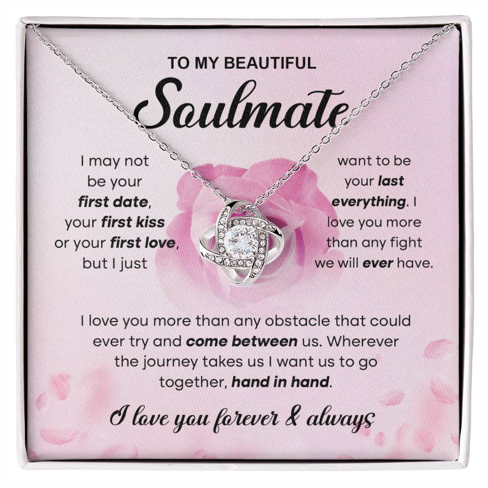 To  My Beautiful Soulmate - I love you more than any obstacle that could ever try and come between us - Love Knot Necklace.