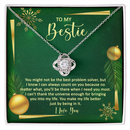To my Friend - I can't thank the universe enough for bringing you into my life - Love Know necklace.