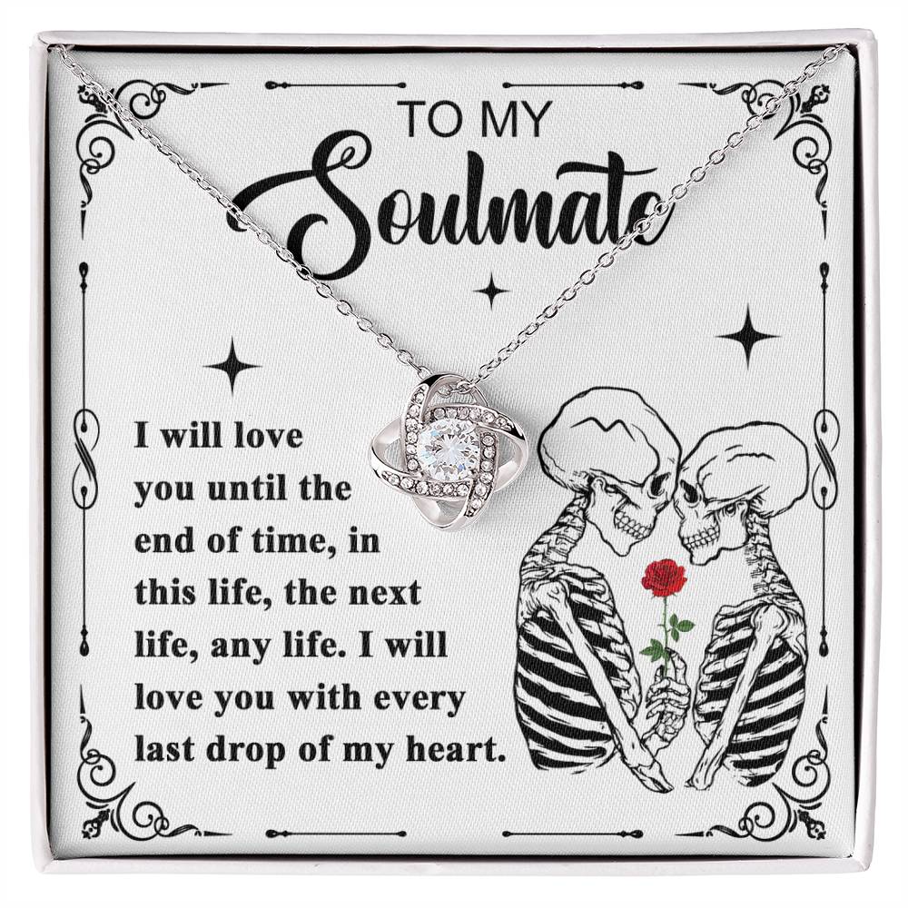 To My Soulmate - I will love you till the end of time - Love Knot Necklace