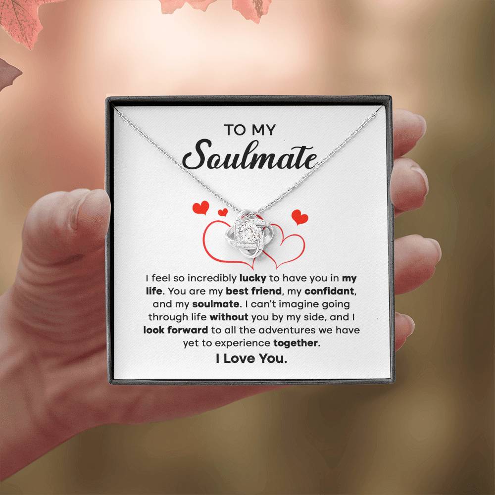 To my Soulmate - I can't imagine going through life without you by my side - Love Knot Necklace.