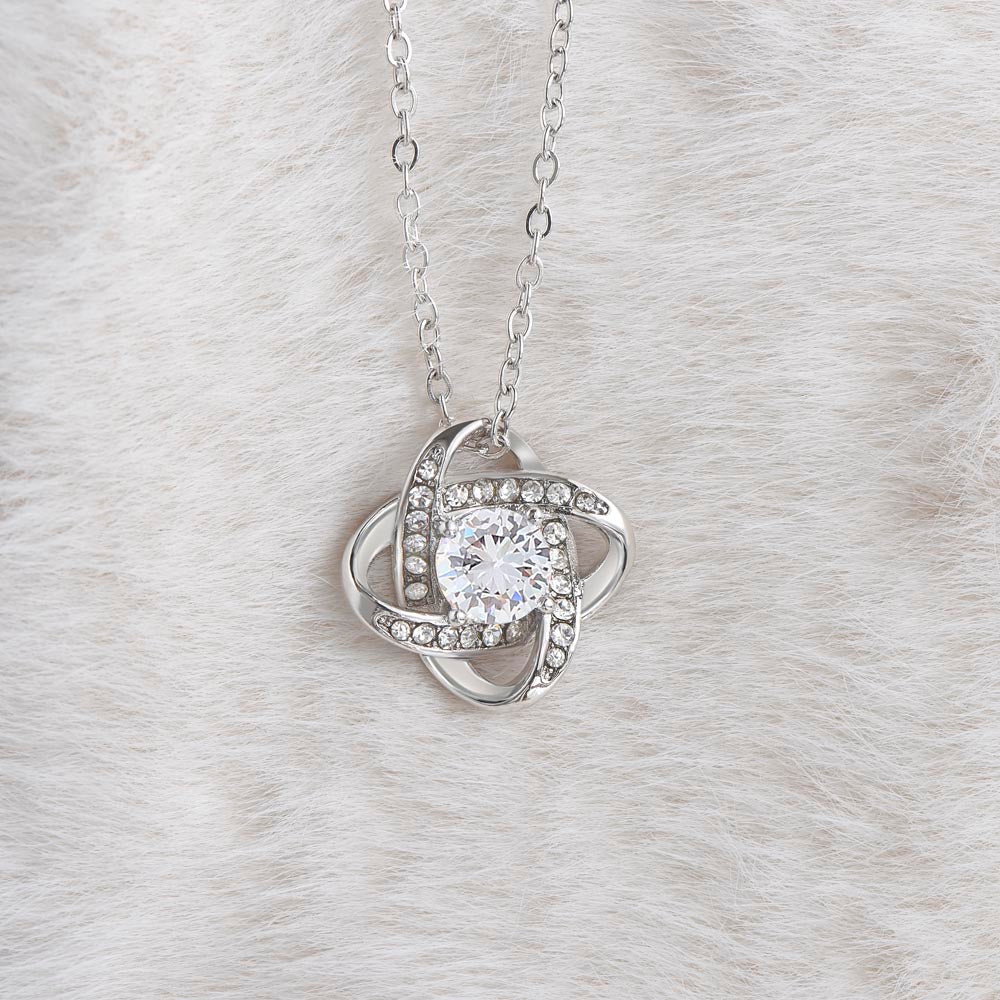 To  My Beautiful Soulmate - I love you more than any obstacle that could ever try and come between us - Love Knot Necklace.