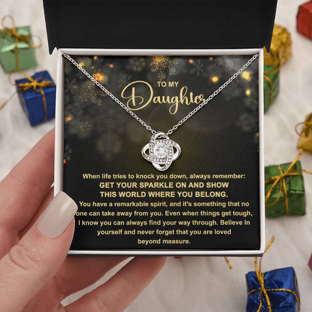 To My daughter  - Get your Sparkle on and show this world where you belong - Love Knot Necklace.