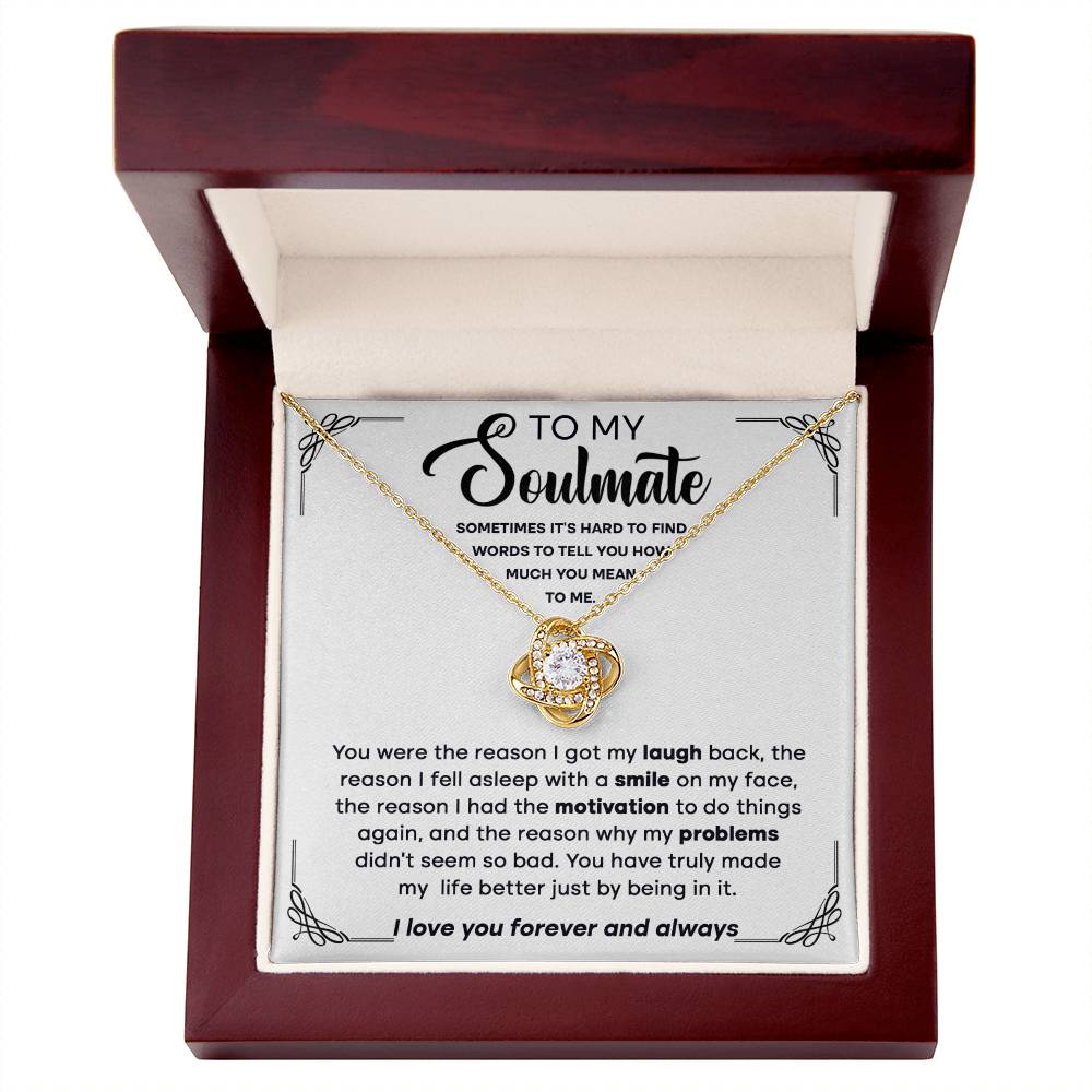 To my Soulmate - You're the reason I got my laugh back, the reason I fell asleep,.. - Love Knot Necklace.