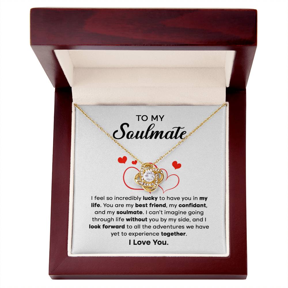 To my Soulmate - I can't imagine going through life without you by my side - Love Knot Necklace.