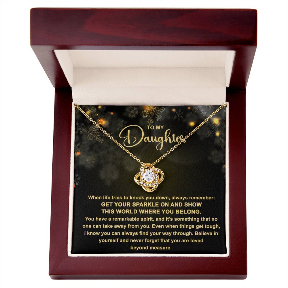 To My daughter  - Get your Sparkle on and show this world where you belong - Love Knot Necklace.