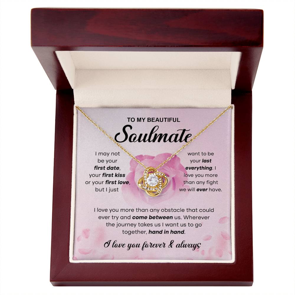 To  My Beautiful Soulmate - I love you more than any obstacle that could ever try and come between us - Love Knot Necklace.