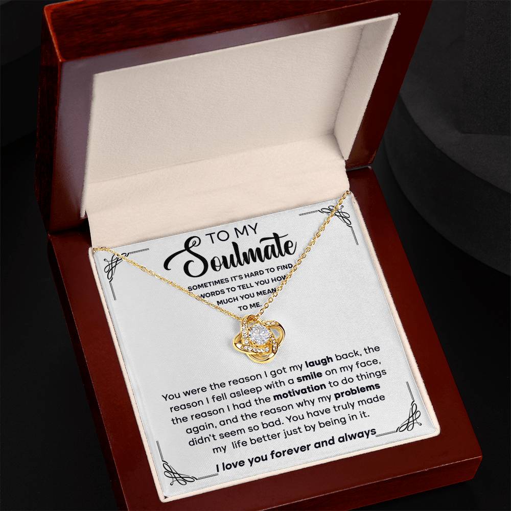 To my Soulmate - You're the reason I got my laugh back, the reason I fell asleep,.. - Love Knot Necklace.