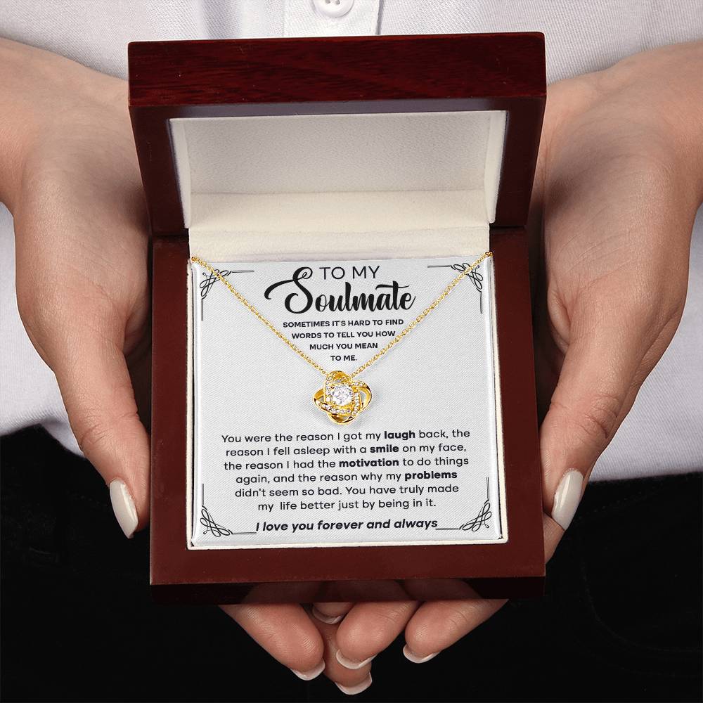To my Soulmate - You're the reason I got my laugh back, the reason I fell asleep,.. - Love Knot Necklace.
