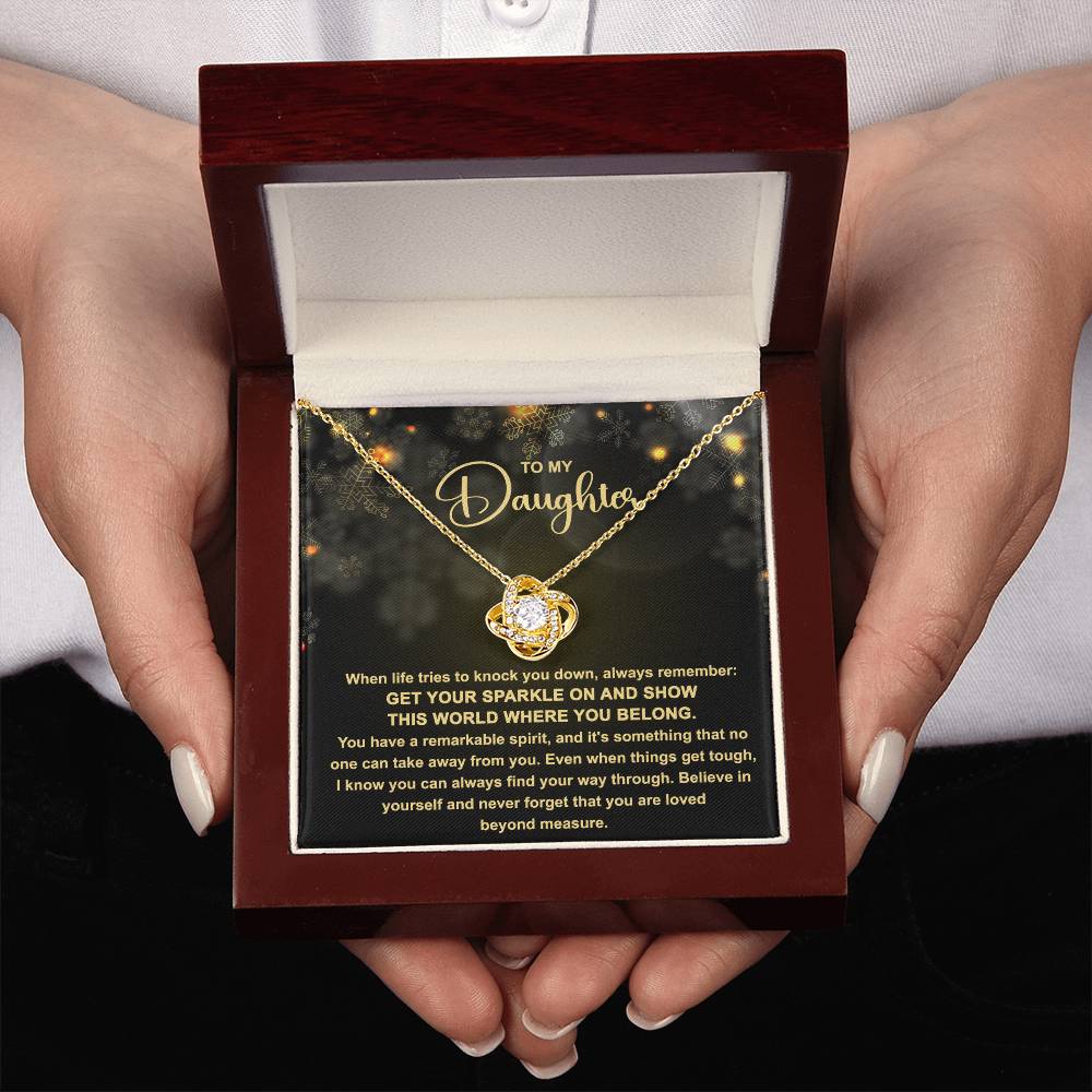 To My daughter  - Get your Sparkle on and show this world where you belong - Love Knot Necklace.