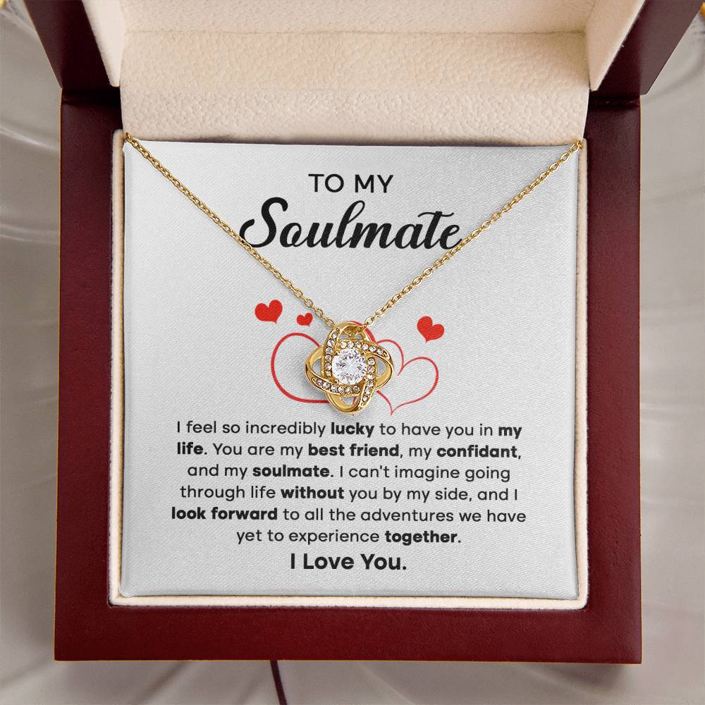 To my Soulmate - I can't imagine going through life without you by my side - Love Knot Necklace.