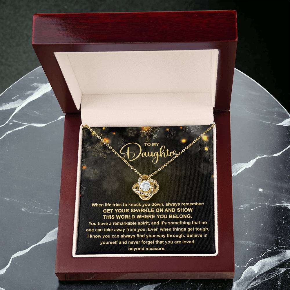 To My daughter  - Get your Sparkle on and show this world where you belong - Love Knot Necklace.