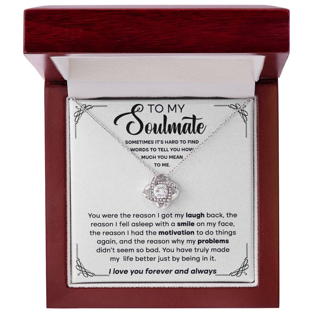 To my Soulmate - You're the reason I got my laugh back, the reason I fell asleep,.. - Love Knot Necklace.