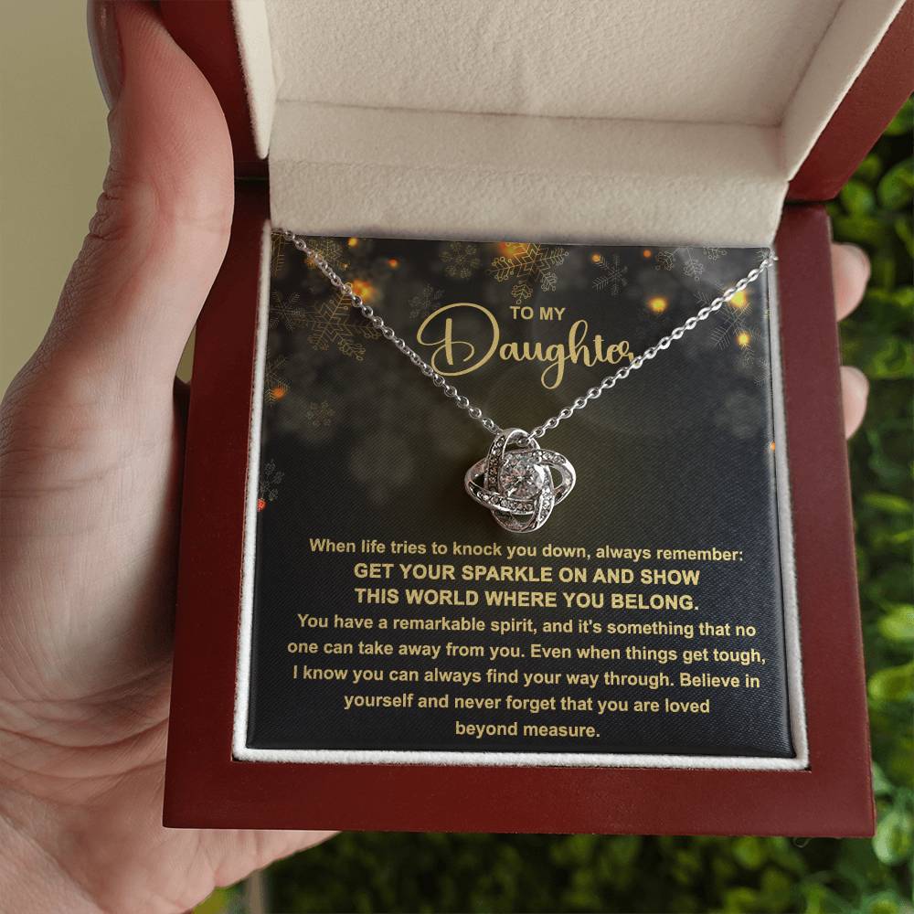 To My daughter  - Get your Sparkle on and show this world where you belong - Love Knot Necklace.