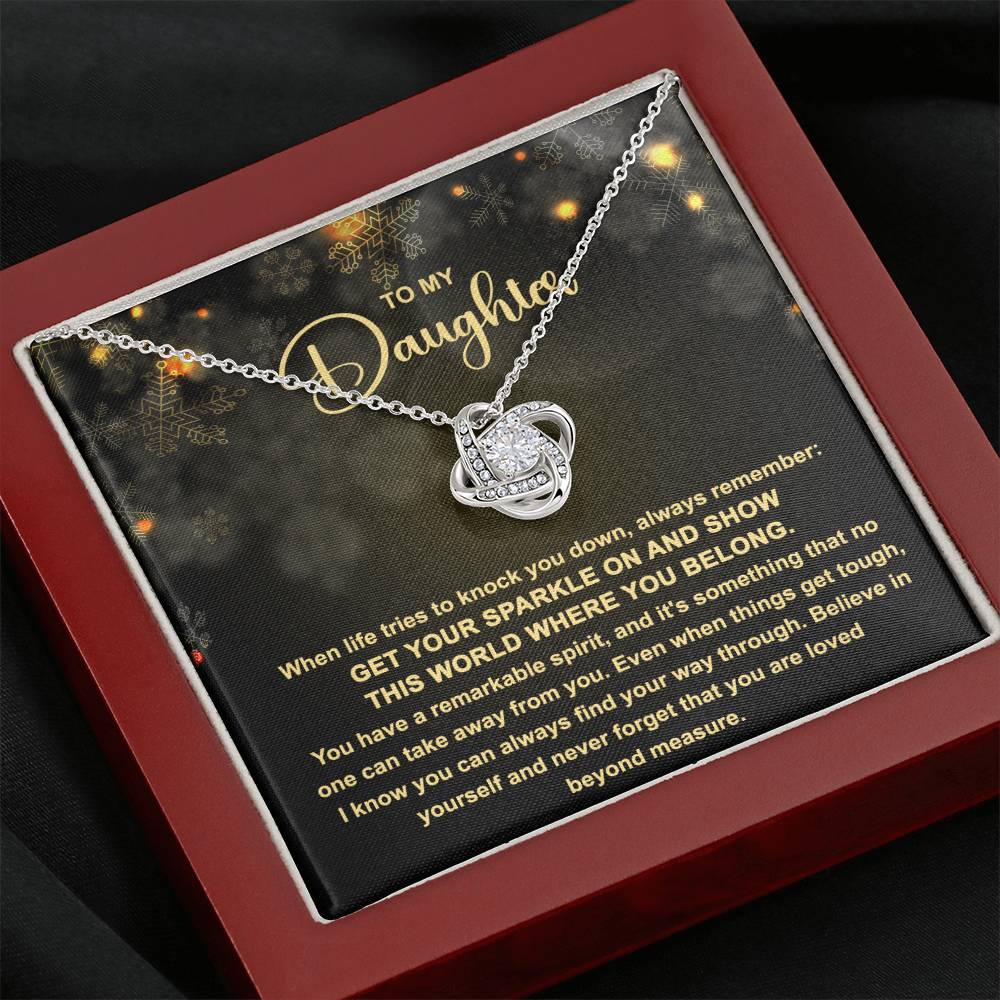 To My daughter  - Get your Sparkle on and show this world where you belong - Love Knot Necklace.