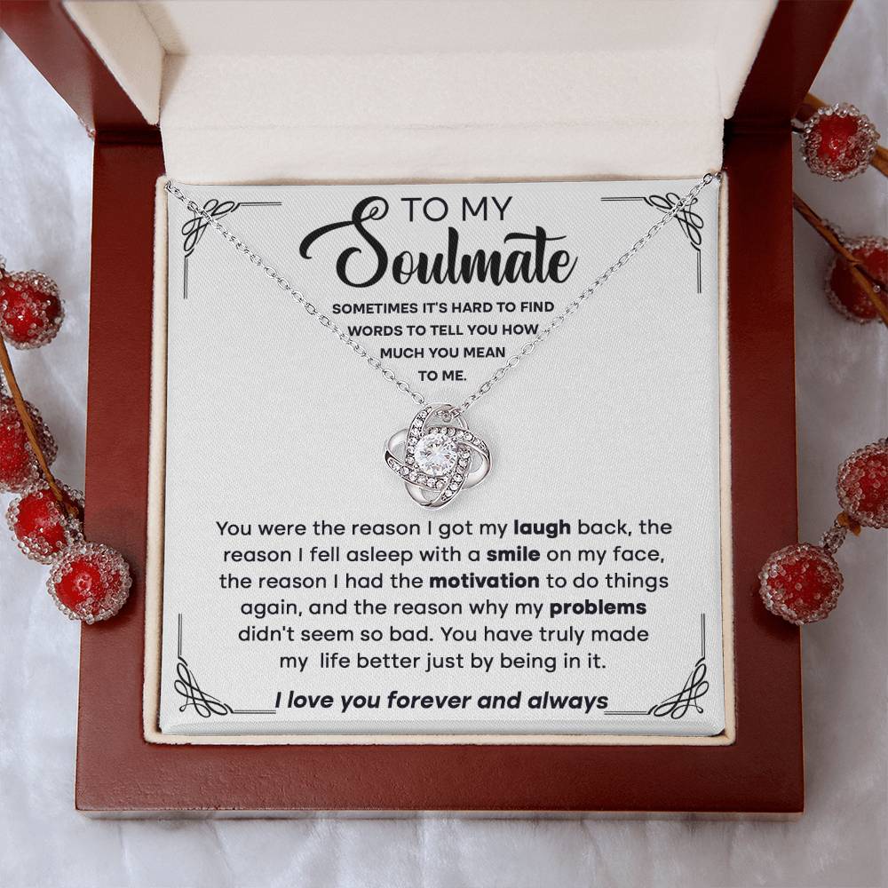 To my Soulmate - You're the reason I got my laugh back, the reason I fell asleep,.. - Love Knot Necklace.