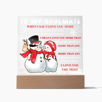 To My Soulmate - When I say I love you more… - LED Acrylic Plaque.