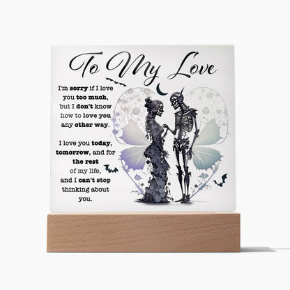 To my Wife - I love you today, tomorrow, and for the rest of my life - LED Acrylic Plaque.