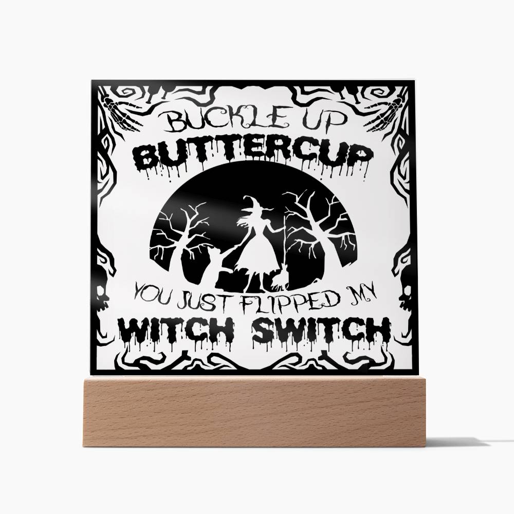 Daughter - Buckle up buttercup you just flipped my with switch - LED ACrylic Plaque
