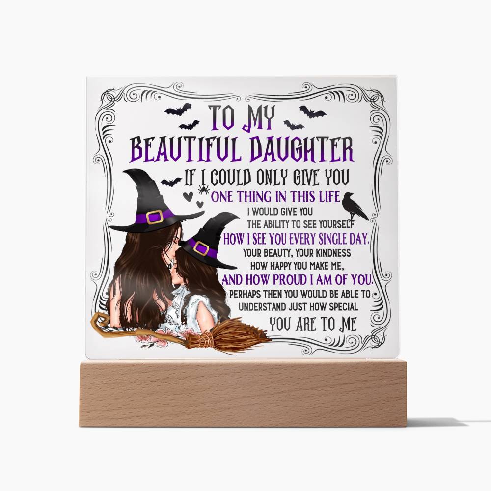 Daughter gifts - If I could only give you one thing in life - LED ACrylic