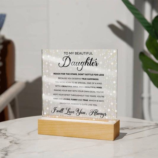 To My Beautiful Daughter - Reach for the Stars, Don't Settle for Less…, LED Acrylic LED.