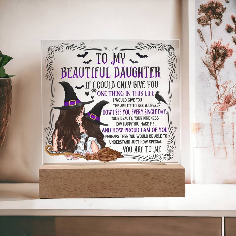 Daughter gifts - If I could only give you one thing in life - LED ACrylic