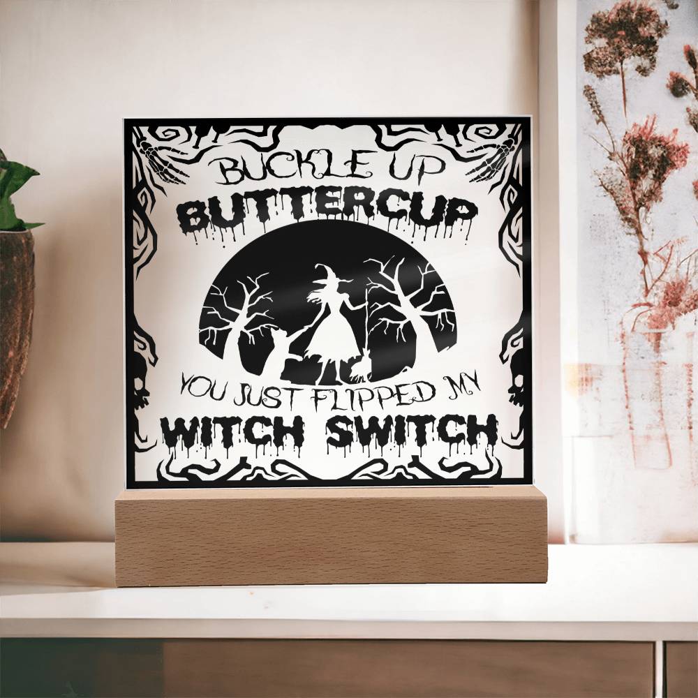 Daughter - Buckle up buttercup you just flipped my with switch - LED ACrylic Plaque