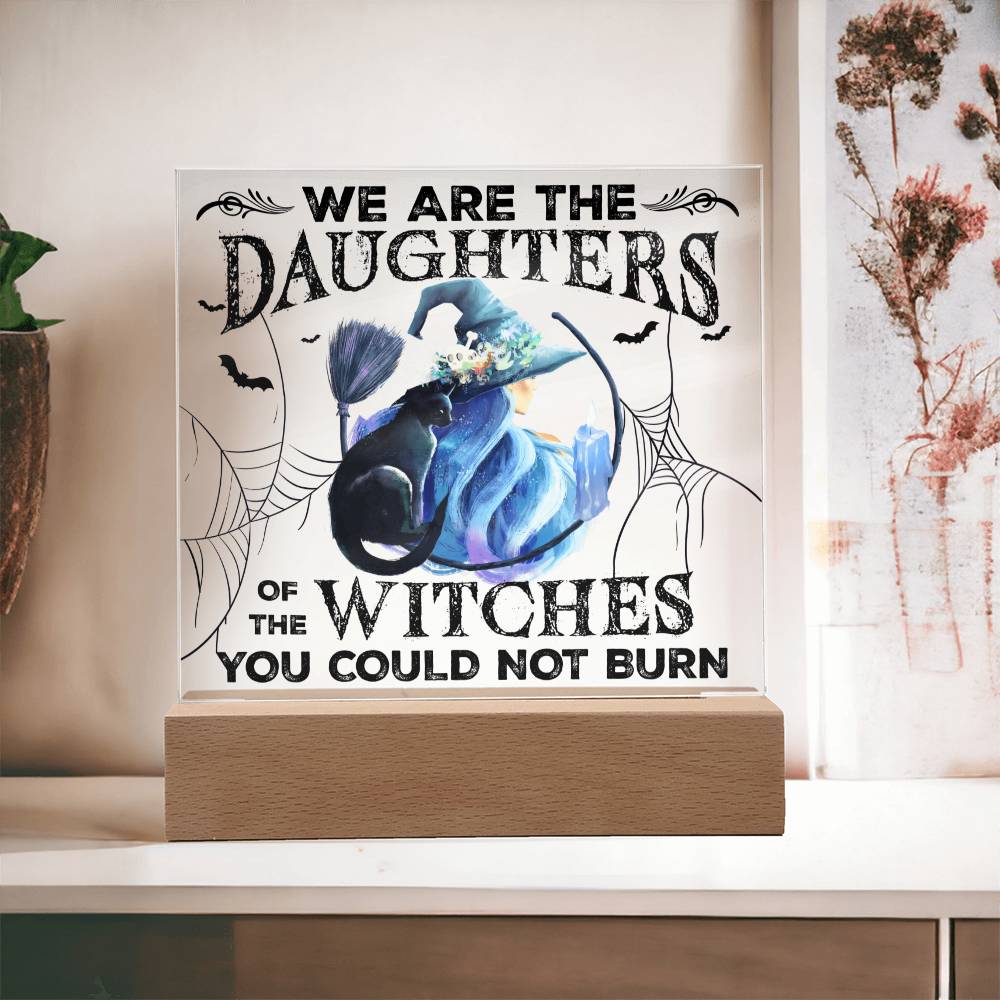 Mother gifts - Halloween We are the daughters of the witches - LED Acrylic Plaque.