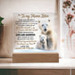 To my Mom - Your love has been a constant presence in my life - LED Acrylic Plaque.